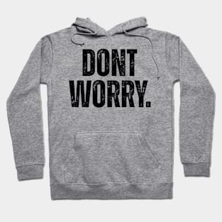 DON'T WORRY. Hoodie